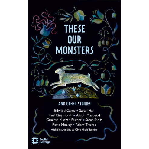 These Our Monsters: The English Heritage Book of New Folktale, Myth and Legend